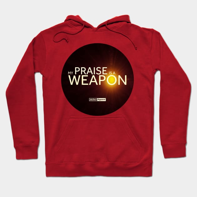 MY PRAISE IS A WEAPON Hoodie by DistinctApparel